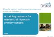 History professional development materials for primary schools