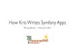 How Kris Writes Symfony Apps