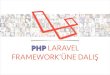 PHP Laravel Framework'üne Dalış