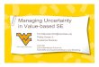 Managing Uncertainty in Value-based SE