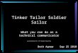Tinker Tailor Soldier Sailor - What you Can Do as a Technical Communicator