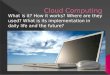 Cloud Computing? What is it and its future trends?