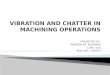 Vibration and Chatter in Machining Operation