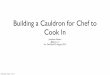 Building a Cauldron for Chef to Cook In