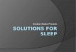 Solutions for Sleep