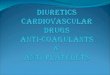 Diuretics, cardiovascular drugs, antiplatelets n anticoagulant