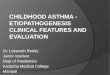 Childhood asthma - etiopathogenesis,clinical manifestations and evaluation