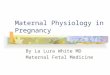 Maternal Physiology in Pregnancy