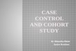 Case control & cohort study