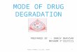 Mode of drug degradation of drugs