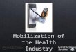 Mobilization of the Health Industry