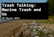 Trash talking - Marine Trash and Us