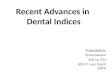 Recent advances in dental indices