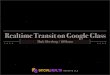 Realtime Transit (and more) on Google Glass by Mark Silverberg