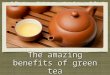 The Amazing Benefits of Green Tea