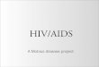 HIV/AIDS Presentation - Mobius Disease Project 2012
