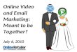 Online Video and Email Marketing: Meant to be Together?