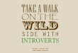 Take a Walk on the Wild Side with Introverts