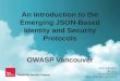 An Introduction to the Emerging JSON-Based Identity and Security Protocols (OWASP Vancouver edition)