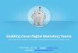 Building Great Digital Marketing Teams