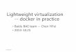 Lightweight Virtualization Docker in Practice