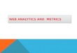 Web analytics and  metrics