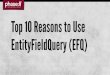 Top Ten Reasons to Use EntityFieldQuery in Drupal
