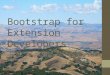 Bootstrap for Extension Developers  JWC 2012