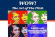Wow! The art of the pitch