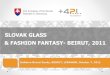 Slovak glass and fashion fantasy 2011   beirut, lebanon 2