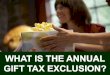 What Is the Annual Gift Tax Exclusion?