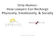 Only Human: How Lawyers Can Recharge Physically, Emotionally & Socially