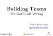 Building Teams: We Got It All Wrong
