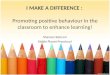 I MAKE THE DIFFERENCE : Encouraging Positive Behaviour