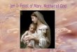 Jan 1  Feast Of Mary, Mother Of God