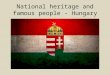 National heritage and famous people   Hungary