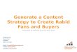 Generate a Content Strategy to Create Rabid Fans and Buyers