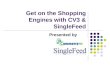 Webinar - Get On The Shopping Engines with CV3 and SingleFeed
