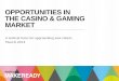 Opportunities in the Casino & Gaming Market