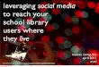 Leveraging Social Media to Reach Your School Library Users Where They Live