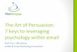 The art of persuasion  7 keys to leveraging psychology within email