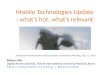 Mobile Technologies Update: what’s hot, what’s relevant