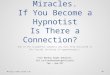 If You Become a Hypnotist is There a Connection to Miracles? 10/7/2013 Florida Institute of Hypnotherapy Free Monday Night class 7pm EST