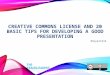 Creative Commons License and 20 tips about how to do a good presentation