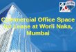 Commercial Office Space for Lease at Worli Naka, Mumbai