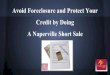 Avoid Foreclosure and Protect Your Credit by Doing A Naperville Short Sale