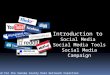 Intro to Social Media, Social Media Tools, Social Media Campaign