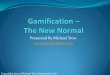 Gamification - The New Normal (Presented at ASTD Tallahassee By Michael Trow)