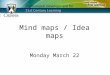 Monday March 22 - Mind Maps / Idea Maps