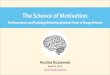 Andrea Kuszewski - The Science of Motivation: Neurology, Psychology, Gamification